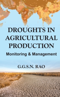 Cover image: Droughts in Agricultural Production: Monitoring & Management 1st edition 9789385516009