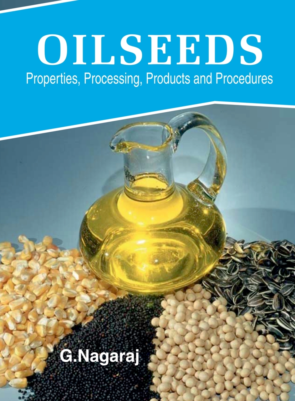 Oilseeds: Properties,Products,Processing and Procedures 1st Edition