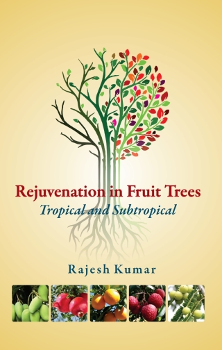 Cover image: Rejuvenation in Fruit Trees: Tropical Subtropical 1st edition 9789385516436