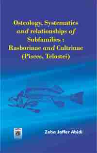 Cover image: Osteology, Systematics And Relationships Of Subfamilies: Rasborinae And Cultrinae (Pisces, Telostei) 9789390309016