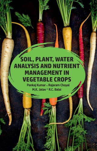 Cover image: Soil,Plant,Water Analysis and Nutrient Management in Vegetable Crops 1st edition 9789389130140