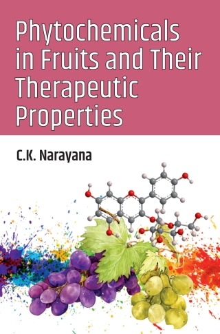 Cover image: Phytochemicals in Fruits and Their Therapeutic Properties 1st edition 9789390175154