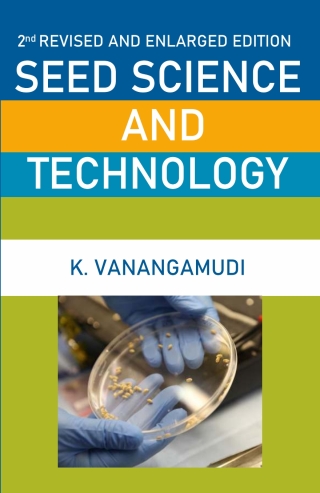 表紙画像: Seed Science and Technology: 2nd Fully Revised and Enlarged Edition 2nd edition 9789383305117