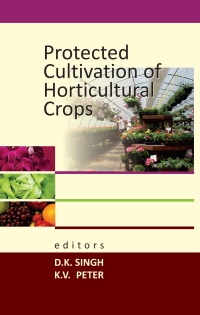 Cover image: Protected Cultivation of Horticultural Crops 1st edition 9789383305155