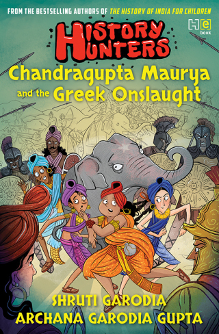 Cover image: History Hunters: Chandragupta Maurya and the Greek Onslaught 9789391028923