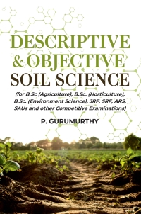 Cover image: Descriptive & Objective Soil Science (For B.Sc. (Agriculture), B.Sc. (Horticulture), B.Sc. (Environment Science), Jrf, Srf, Ars, Saus and Other Competitive Examinations) 1st edition 9789391383626