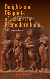 表紙画像: Delights and Disquiets of Leisure in Premodern India 1st edition