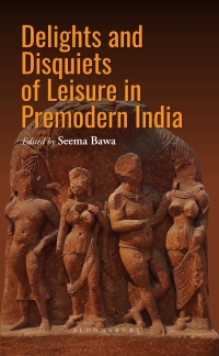 Cover image: Delights and Disquiets of Leisure in Premodern India 1st edition