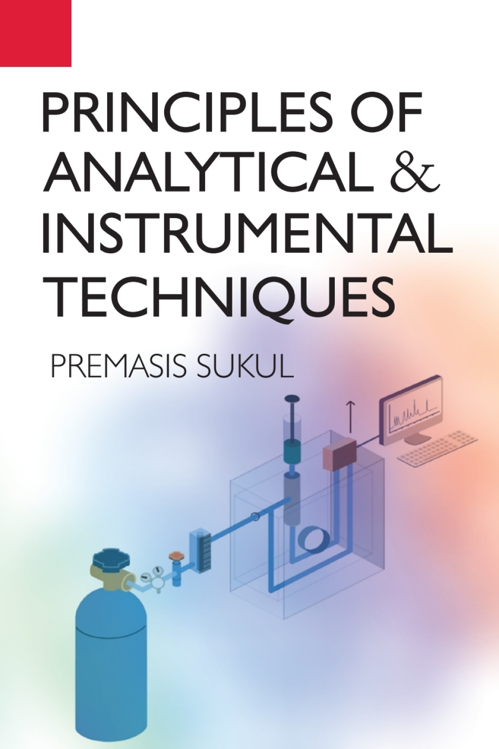 Principles of Analytical and Instrumental Techniques 1st Edition
