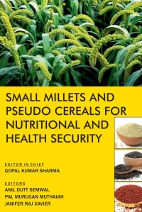 صورة الغلاف: Small Millets and Pseudo Cereals for Nutritional and Health Security 1st edition 9789390591633