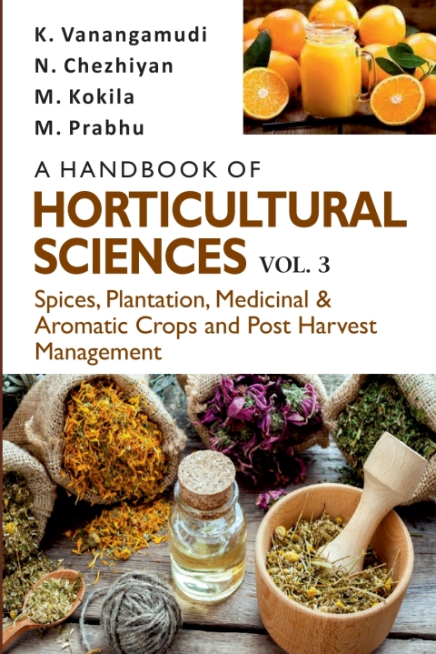 A Handbook of Horticultural Sciences: Vol.03: Spices, Plantation, Medicinal, Aromatic Crops and Post Harvest Management, 1st Edition - FULL INSTANT DOWNLOAD | PDF DOCX EPUB