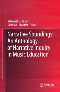 Cover image: Narrative Soundings: An Anthology of Narrative Inquiry in Music Education 9789400706989
