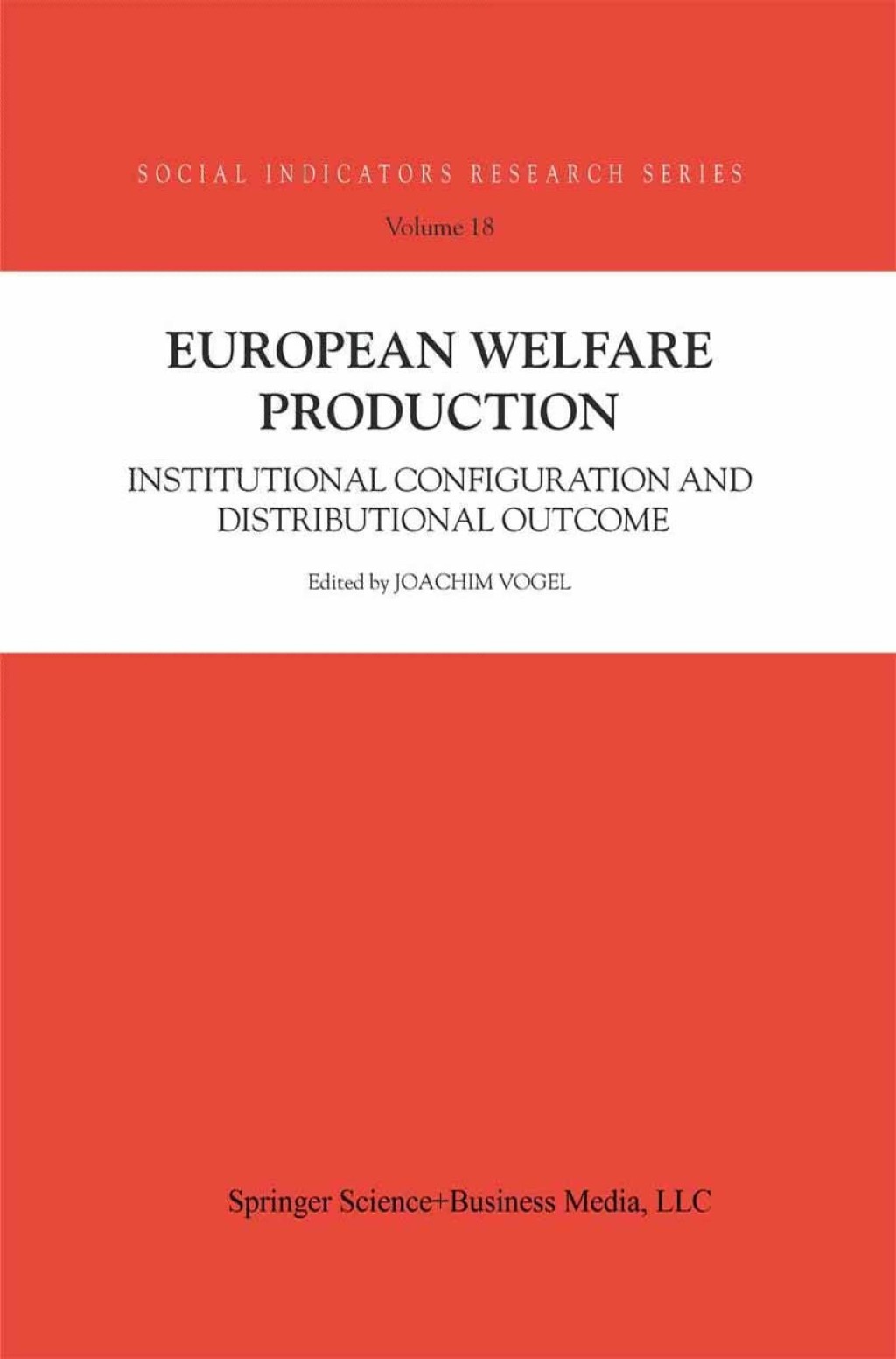 European Welfare Production Institutional Configuration and Distributional Outcome
