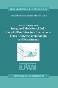 Cover image: IUTAM Symposium on Integrated Modeling of Fully Coupled Fluid Structure Interactions Using Analysis, Computations and Experiments 1st edition 9781402018060
