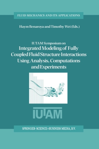 Omslagafbeelding: IUTAM Symposium on Integrated Modeling of Fully Coupled Fluid Structure Interactions Using Analysis, Computations and Experiments 1st edition 9781402018060