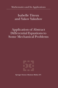 Omslagafbeelding: Application of Abstract Differential Equations to Some Mechanical Problems 9781402014512