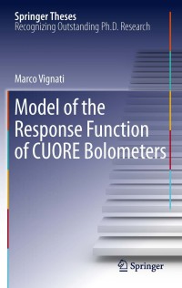 Cover image: Model of the Response Function of CUORE Bolometers 9789400712317