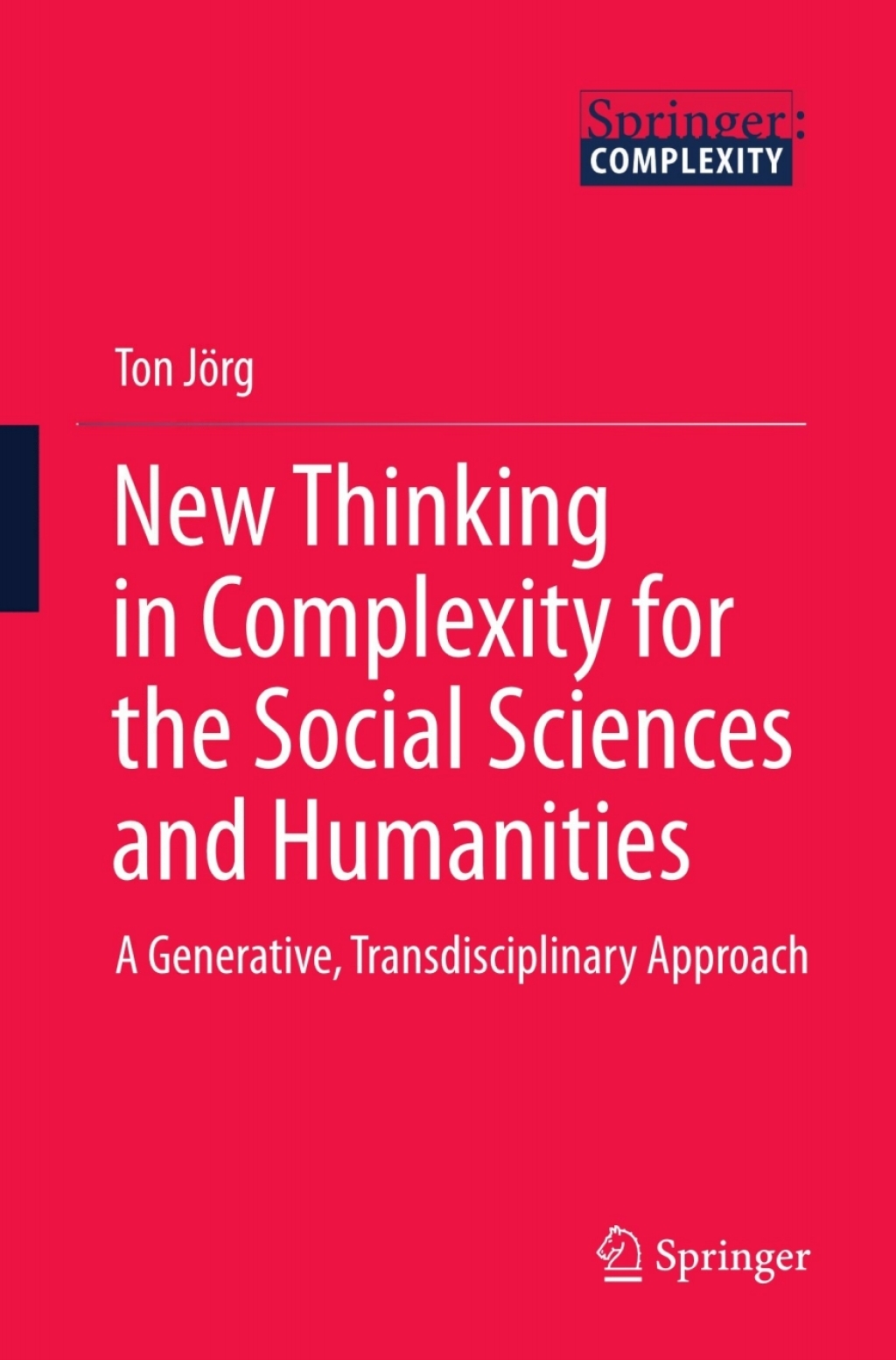 New Thinking in Complexity for the Social Sciences and Humanities A Generative, Transdisciplinary Approach