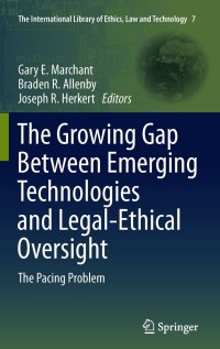 Cover image: The Growing Gap Between Emerging Technologies and Legal-Ethical Oversight 1st edition 9789400713550