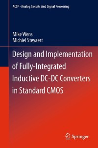 表紙画像: Design and Implementation of Fully-Integrated Inductive DC-DC Converters in Standard CMOS 9789400736078