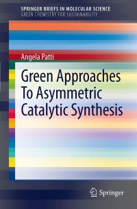 صورة الغلاف: Green Approaches To Asymmetric Catalytic Synthesis 9789400714533