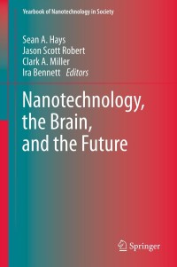 صورة الغلاف: Nanotechnology, the Brain, and the Future 9789400717862