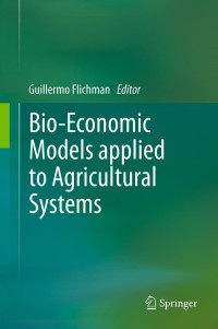 Cover image: Bio-Economic Models applied to Agricultural Systems 1st edition 9789400719026