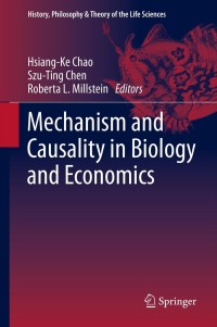 Cover image: Mechanism and Causality in Biology and Economics 9789400724532