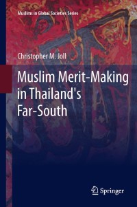 Omslagafbeelding: Muslim Merit-making in Thailand's Far-South 9789400724846