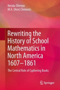 Cover image: Rewriting the History of School Mathematics in North America 1607-1861 9789401780957