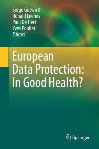 صورة الغلاف: European Data Protection: In Good Health? 1st edition 9789400729025