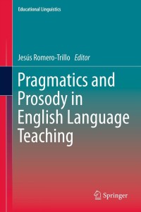 Immagine di copertina: Pragmatics and Prosody in English Language Teaching 1st edition 9789400738829