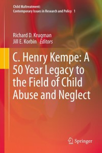 Imagen de portada: C. Henry Kempe: A 50 Year Legacy to the Field of Child Abuse and Neglect 9789400794788