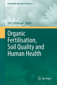 Cover image: Organic Fertilisation, Soil Quality and Human Health 1st edition 9789400741126