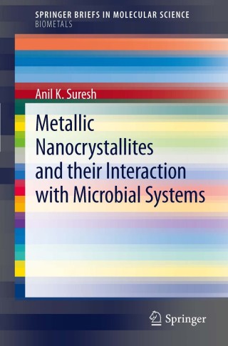 Cover image: Metallic Nanocrystallites and their Interaction with Microbial Systems 9789400742307