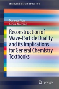 صورة الغلاف: Reconstruction of Wave-Particle Duality and its Implications for General Chemistry Textbooks 9789400743953
