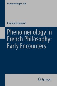 صورة الغلاف: Phenomenology in French Philosophy: Early Encounters 9789400746404