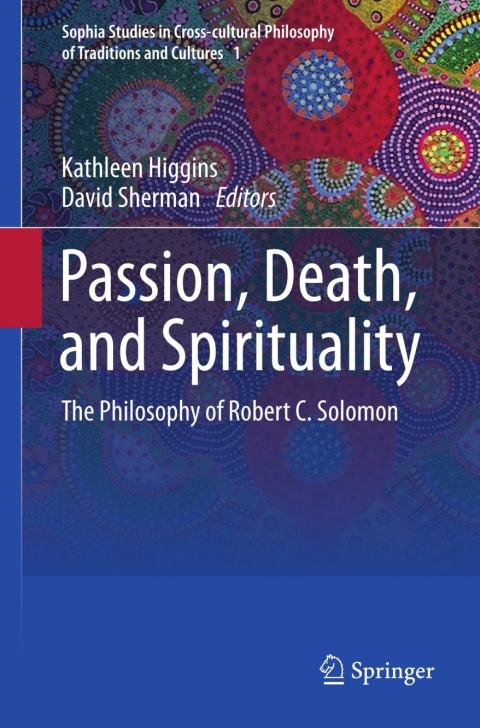 Passion, Death, and Spirituality: The Philosophy of Robert C. Solomon - FULL INSTANT DOWNLOAD | PDF DOCX EPUB