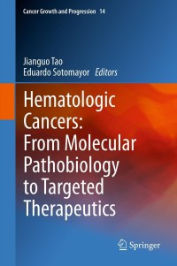 Imagen de portada: Hematologic Cancers: From Molecular Pathobiology to Targeted Therapeutics 1st edition 9789400750272