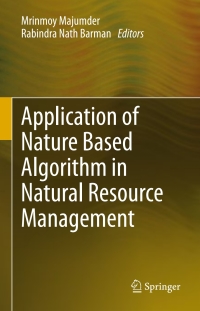 Cover image: Application of Nature Based Algorithm in Natural Resource Management 9789400751514