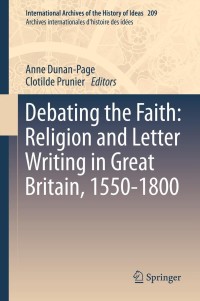 Cover image: Debating the Faith: Religion and Letter Writing in Great Britain, 1550-1800 9789400752153