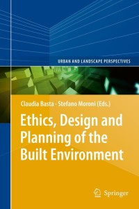 Titelbild: Ethics, Design and Planning of the Built Environment 9789400752450