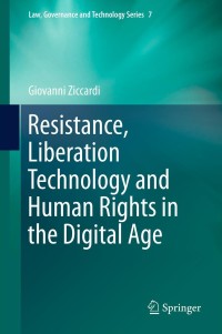 Omslagafbeelding: Resistance, Liberation Technology and Human Rights in the Digital Age 9789400752757