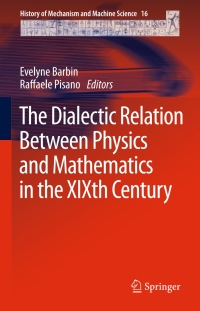 صورة الغلاف: The Dialectic Relation Between Physics and Mathematics in the XIXth Century 9789400753792