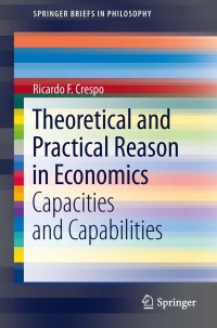 Omslagafbeelding: Theoretical and Practical Reason in Economics 9789400755635