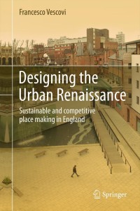 Cover image: Designing the Urban Renaissance 9789400756304