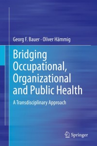 Titelbild: Bridging Occupational, Organizational and Public Health 9789400756397