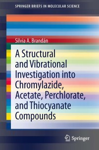 Imagen de portada: A Structural and Vibrational Investigation into Chromylazide, Acetate, Perchlorate, and Thiocyanate Compounds 9789400757530