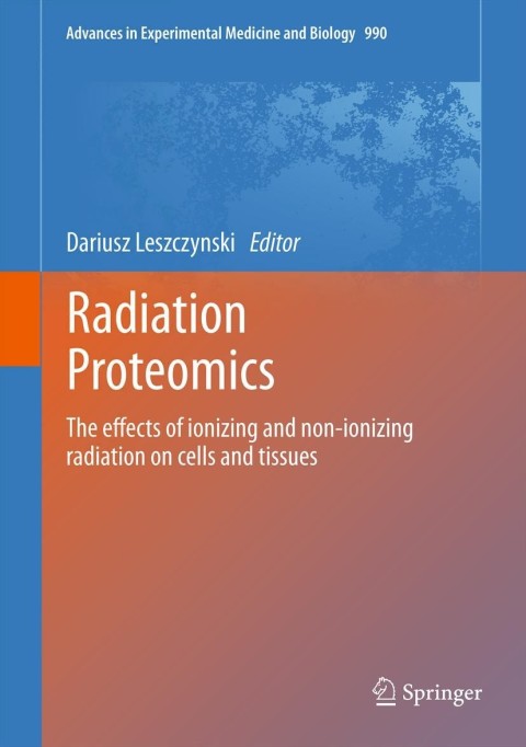 Radiation Proteomics : The effects of ionizing and non-ionizing radiation on cells and tissues - FULL INSTANT DOWNLOAD | PDF DOCX EPUB