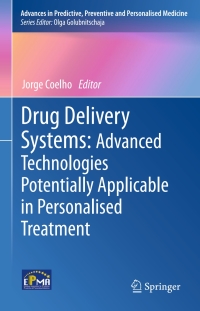 表紙画像: Drug Delivery Systems: Advanced Technologies Potentially Applicable in Personalised Treatment 9789400760097